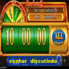 sonhar discutindo com marido jogo do bicho